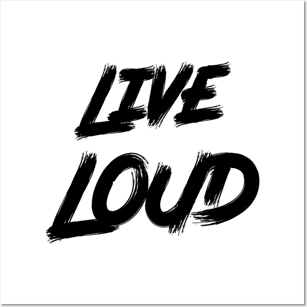 Live Loud Wall Art by ddesing